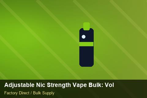 Adjustable Nic Strength Vape Bulk — Adjustable Nic Strength Vape Bulk: Volume Pricing Tiers — Beginner Notes photo 2