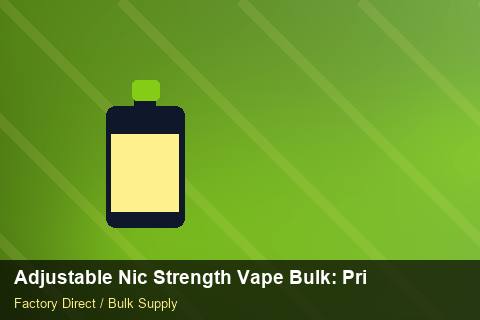 Adjustable Nic Strength Vape Bulk — Adjustable Nic Strength Vape Bulk: Private Label Options — Beginner Notes photo 2