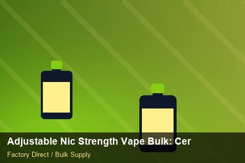 Adjustable Nic Strength Vape Bulk — Adjustable Nic Strength Vape Bulk: Certifications & MSDS — Beginner Notes photo 1