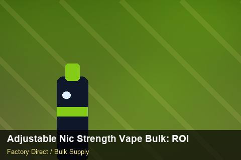 Adjustable Nic Strength Vape Bulk — Adjustable Nic Strength Vape Bulk: ROI Analysis — Beginner Notes photo 1