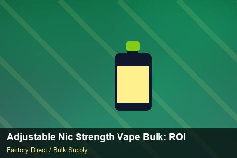 Adjustable Nic Strength Vape Bulk — Adjustable Nic Strength Vape Bulk: ROI Analysis — Beginner Notes photo 2