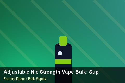 Adjustable Nic Strength Vape Bulk — Adjustable Nic Strength Vape Bulk: Supplier Vetting — Beginner Notes photo 1