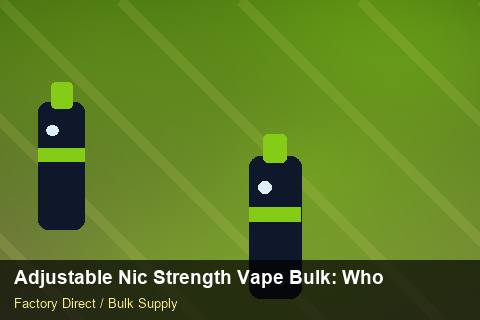 Adjustable Nic Strength Vape Bulk — Adjustable Nic Strength Vape Bulk: Wholesale Price — Advanced Notes photo 1