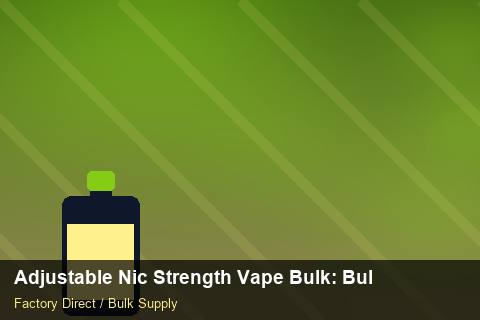 Adjustable Nic Strength Vape Bulk — Adjustable Nic Strength Vape Bulk: Bulk Supplier Guide — Advanced Notes photo 2