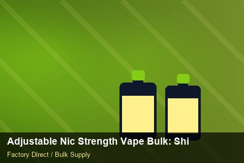 Adjustable Nic Strength Vape Bulk — Adjustable Nic Strength Vape Bulk: Shipping & Logistics — Advanced Notes photo 2