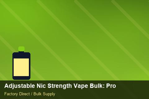 Adjustable Nic Strength Vape Bulk — Adjustable Nic Strength Vape Bulk: Procurement Strategy — Advanced Notes photo 1