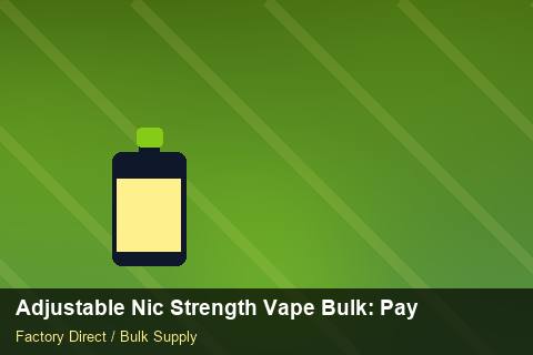 Adjustable Nic Strength Vape Bulk — Adjustable Nic Strength Vape Bulk: Payment Terms — Advanced Notes photo 1