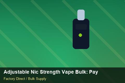 Adjustable Nic Strength Vape Bulk — Adjustable Nic Strength Vape Bulk: Payment Terms — Advanced Notes photo 2