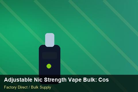 Adjustable Nic Strength Vape Bulk — Adjustable Nic Strength Vape Bulk: Cost Breakdown — Advanced Notes photo 1