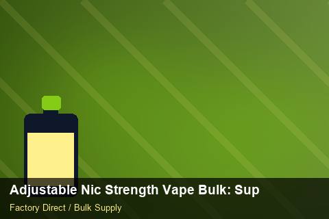 Adjustable Nic Strength Vape Bulk — Adjustable Nic Strength Vape Bulk: Supplier Vetting — Advanced Notes photo 2
