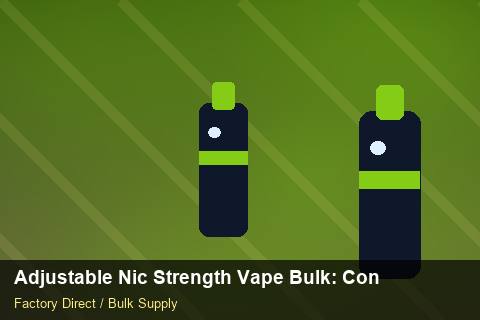 Adjustable Nic Strength Vape Bulk — Adjustable Nic Strength Vape Bulk: Contract Essentials — Advanced Notes photo 1