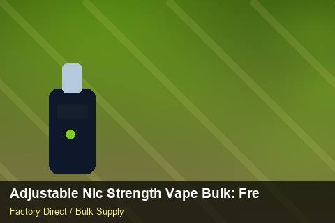 Adjustable Nic Strength Vape Bulk — Adjustable Nic Strength Vape Bulk: Freight Insurance — Advanced Notes photo 2