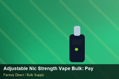 Adjustable Nic Strength Vape Bulk — Adjustable Nic Strength Vape Bulk: Payment Terms — Case Study photo 2