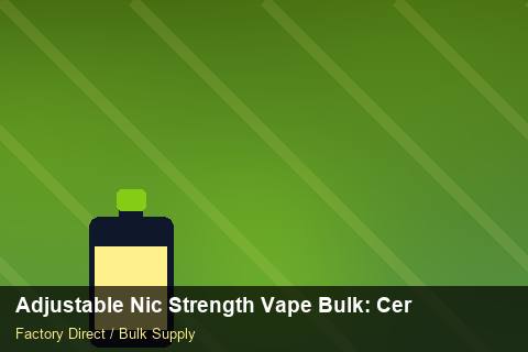 Adjustable Nic Strength Vape Bulk — Adjustable Nic Strength Vape Bulk: Certifications & MSDS — Case Study photo 1