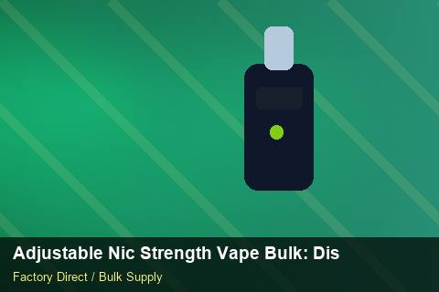 Adjustable Nic Strength Vape Bulk — Adjustable Nic Strength Vape Bulk: Distribution Channels — Case Study photo 1