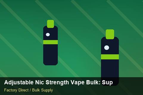 Adjustable Nic Strength Vape Bulk — Adjustable Nic Strength Vape Bulk: Supplier Vetting — Case Study photo 1