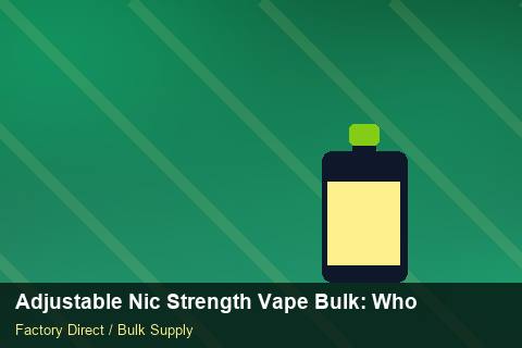 Adjustable Nic Strength Vape Bulk — Adjustable Nic Strength Vape Bulk: Wholesale Price — Supplier Comparison photo 2