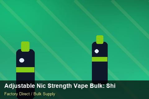 Adjustable Nic Strength Vape Bulk — Adjustable Nic Strength Vape Bulk: Shipping & Logistics — Supplier Comparison photo 1
