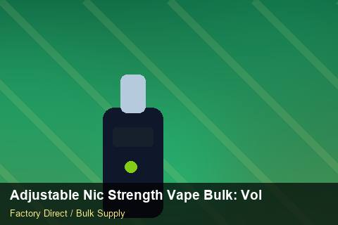 Adjustable Nic Strength Vape Bulk — Adjustable Nic Strength Vape Bulk: Volume Pricing Tiers — Supplier Comparison photo 1