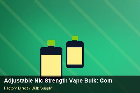 Adjustable Nic Strength Vape Bulk — Adjustable Nic Strength Vape Bulk: Compliance Standards — Supplier Comparison photo 2