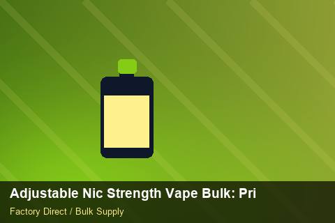 Adjustable Nic Strength Vape Bulk — Adjustable Nic Strength Vape Bulk: Private Label Options — Supplier Comparison photo 2