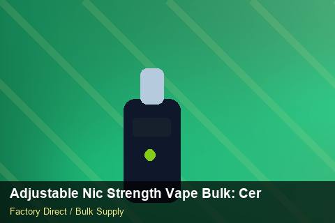 Adjustable Nic Strength Vape Bulk — Adjustable Nic Strength Vape Bulk: Certifications & MSDS — Supplier Comparison photo 2