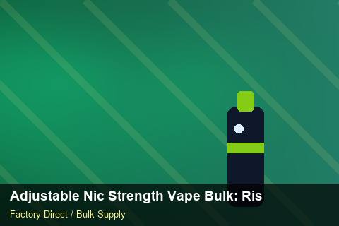 Adjustable Nic Strength Vape Bulk — Adjustable Nic Strength Vape Bulk: Risk Management — Supplier Comparison photo 1