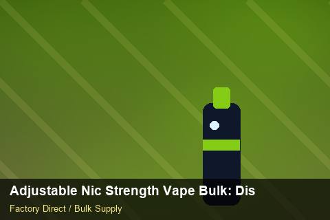 Adjustable Nic Strength Vape Bulk — Adjustable Nic Strength Vape Bulk: Distribution Channels — Supplier Comparison photo 2