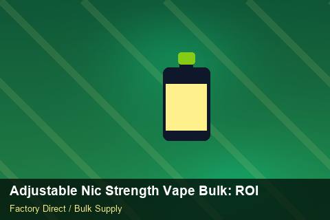 Adjustable Nic Strength Vape Bulk — Adjustable Nic Strength Vape Bulk: ROI Analysis — Supplier Comparison photo 2