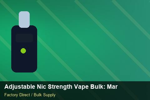 Adjustable Nic Strength Vape Bulk — Adjustable Nic Strength Vape Bulk: Market Comparison — Supplier Comparison photo 1