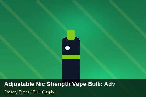 Adjustable Nic Strength Vape Bulk — Adjustable Nic Strength Vape Bulk: Advanced Sourcing — Supplier Comparison photo 1