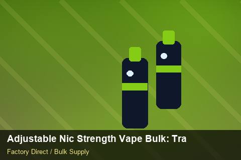 Adjustable Nic Strength Vape Bulk — Adjustable Nic Strength Vape Bulk: Trade Terms — Supplier Comparison photo 2