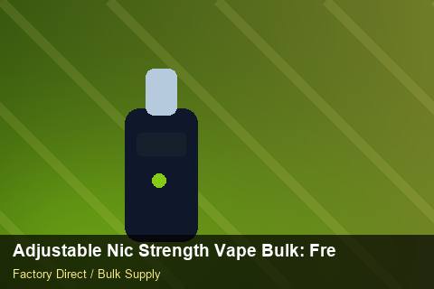 Adjustable Nic Strength Vape Bulk — Adjustable Nic Strength Vape Bulk: Freight Insurance — Supplier Comparison photo 2