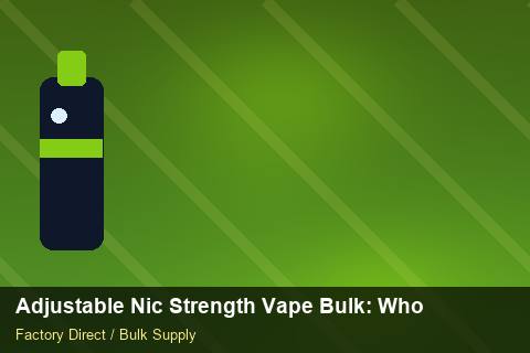 Adjustable Nic Strength Vape Bulk — Adjustable Nic Strength Vape Bulk: Wholesale Price — Price per Unit photo 1
