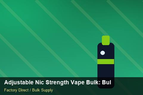 Adjustable Nic Strength Vape Bulk — Adjustable Nic Strength Vape Bulk: Bulk Supplier Guide — Price per Unit photo 1