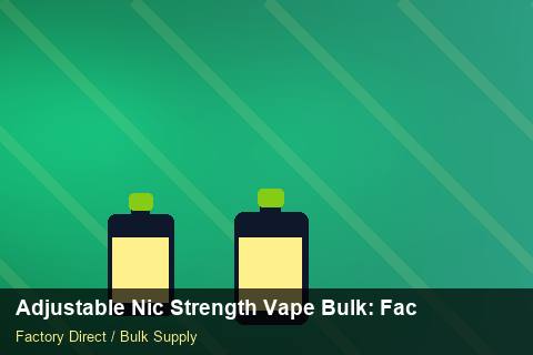 Adjustable Nic Strength Vape Bulk — Adjustable Nic Strength Vape Bulk: Factory Direct Quote — Price per Unit photo 1