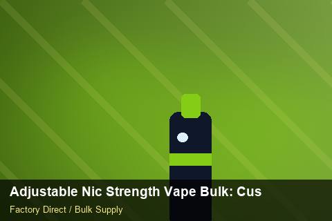Adjustable Nic Strength Vape Bulk — Adjustable Nic Strength Vape Bulk: Customs Documentation — Price per Unit photo 1