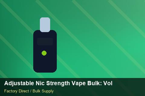 Adjustable Nic Strength Vape Bulk — Adjustable Nic Strength Vape Bulk: Volume Pricing Tiers — Price per Unit photo 1