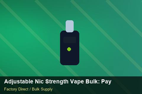 Adjustable Nic Strength Vape Bulk — Adjustable Nic Strength Vape Bulk: Payment Terms — Price per Unit photo 2