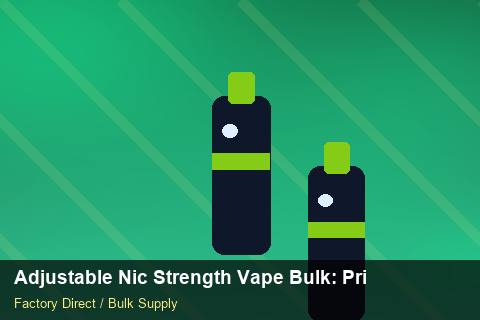 Adjustable Nic Strength Vape Bulk — Adjustable Nic Strength Vape Bulk: Private Label Options — Price per Unit photo 1