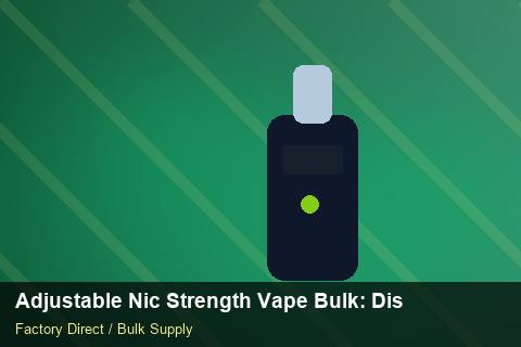 Adjustable Nic Strength Vape Bulk — Adjustable Nic Strength Vape Bulk: Distribution Channels — Price per Unit photo 1