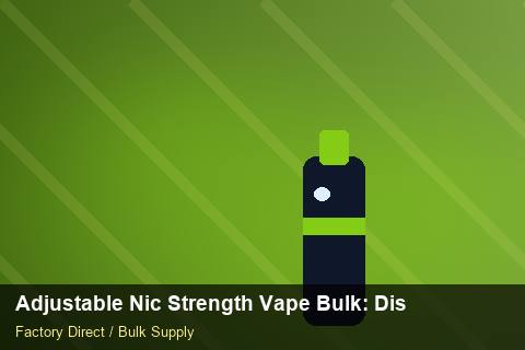 Adjustable Nic Strength Vape Bulk — Adjustable Nic Strength Vape Bulk: Distribution Channels — Price per Unit photo 2