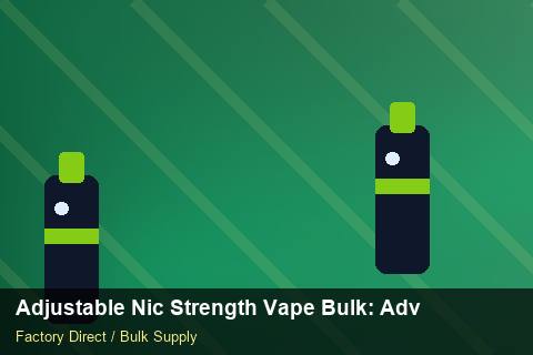 Adjustable Nic Strength Vape Bulk — Adjustable Nic Strength Vape Bulk: Advanced Sourcing — Price per Unit photo 1