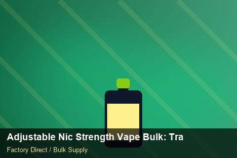 Adjustable Nic Strength Vape Bulk — Adjustable Nic Strength Vape Bulk: Trade Terms — Price per Unit photo 1