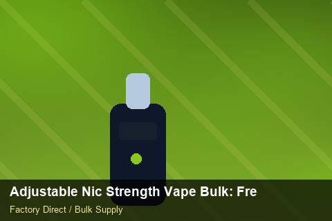 Adjustable Nic Strength Vape Bulk — Adjustable Nic Strength Vape Bulk: Freight Insurance — Price per Unit photo 2