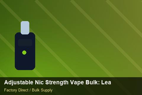 Adjustable Nic Strength Vape Bulk — Adjustable Nic Strength Vape Bulk: Lead Time & MOQ — Carton Quantities photo 2