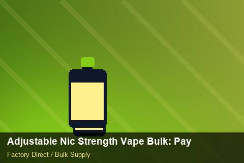Adjustable Nic Strength Vape Bulk — Adjustable Nic Strength Vape Bulk: Payment Terms — Carton Quantities photo 1