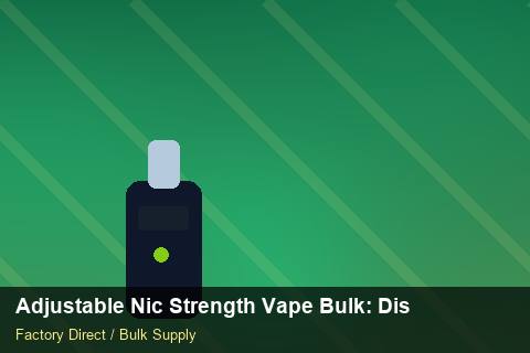 Adjustable Nic Strength Vape Bulk — Adjustable Nic Strength Vape Bulk: Distribution Channels — Carton Quantities photo 1