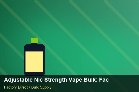 Adjustable Nic Strength Vape Bulk — Adjustable Nic Strength Vape Bulk: Factory Direct Quote — Flavour Selection photo 1