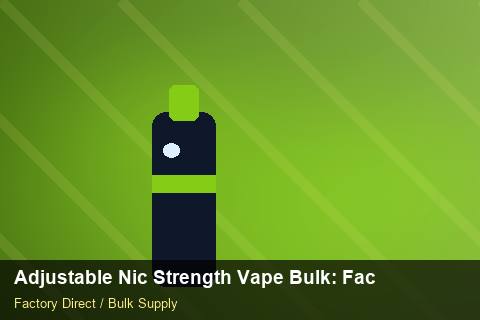Adjustable Nic Strength Vape Bulk — Adjustable Nic Strength Vape Bulk: Factory Direct Quote — Flavour Selection photo 2